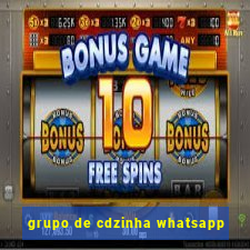 grupo de cdzinha whatsapp